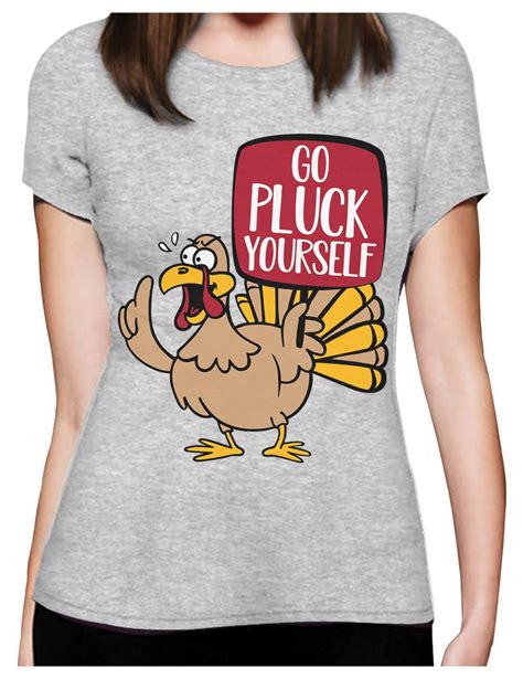 Go Pluck Yourself Thanksgiving Funny Turkey Women T Shirt Humor Ebay