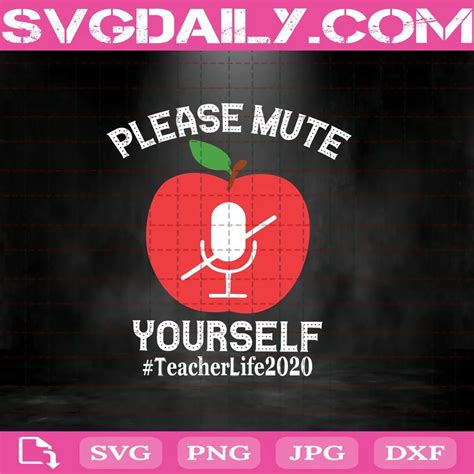 Teacher Please Mute Yourself Teacherlife 2020 Svg Daily Free Premium