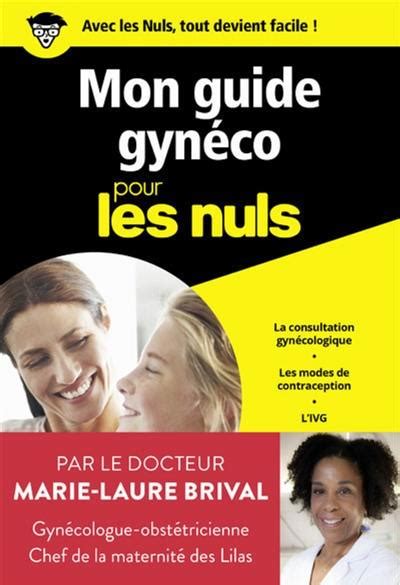 Livre Mon Guide Gyn Co Pour Les Nuls La Consultation Gyn Cologue Les Modes De Contraception