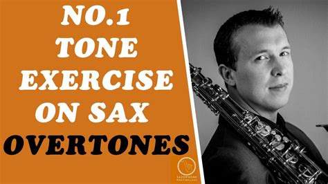 How To Improve Saxophone Tone With Overtone Exercises