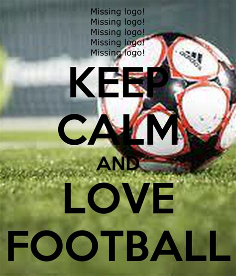Keep Calm And Love Football Poster Alengustiranda Keep Calm O Matic