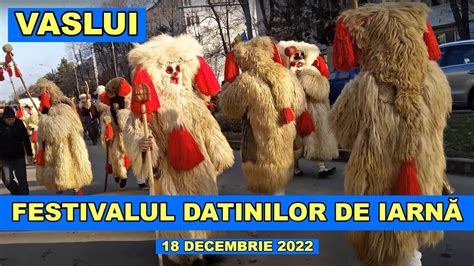 Festivalul De Datini Si Obiceiuri De Iarna Vaslui 18 Dec 2022 Video 4k