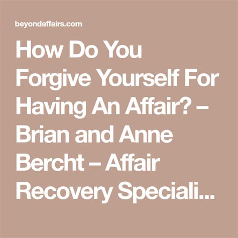 How Do You Forgive Yourself For Having An Affair Brian And Anne