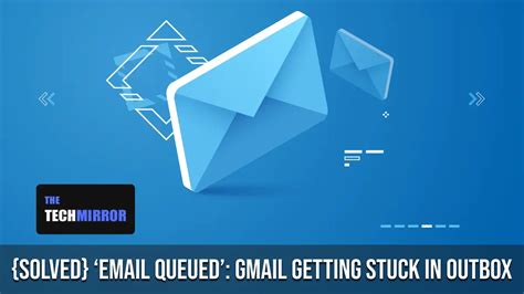 Solved ‘email Queued Gmail Getting Stuck In Outbox