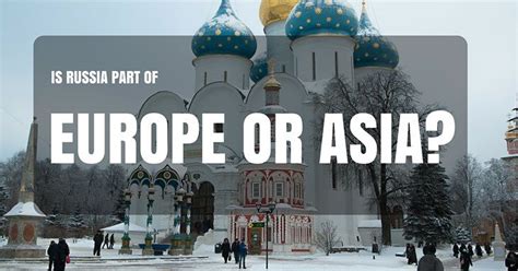 Is Russia Part Of Europe Or Asia Easy Travel 4u