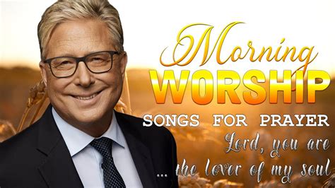 Morning Don Moen Praise And Worship Songs 2022 Collection Best Don Moen