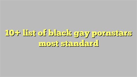 10 List Of Black Gay Pornstars Most Standard Công Lý And Pháp Luật