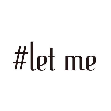 Let Me