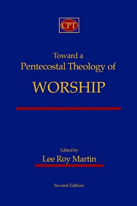 Toward A Pentecostal Theology Of Worship Second Edition English