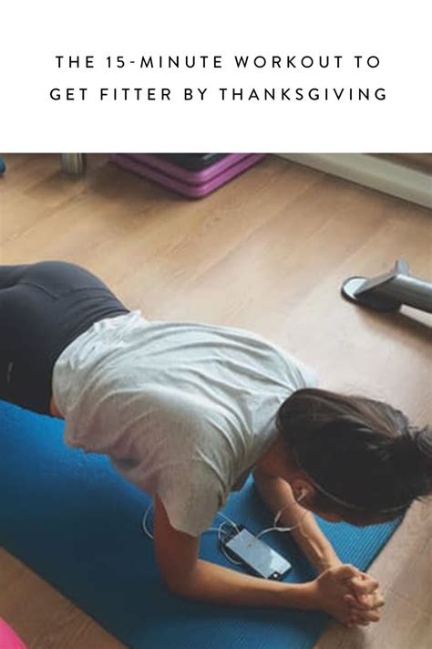 The 15 Minute Workout To Get Fitter By Thanksgiving Via Purewow With