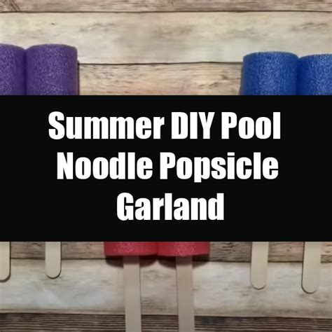 Summer Diy Pool Noodle Popsicle Garland