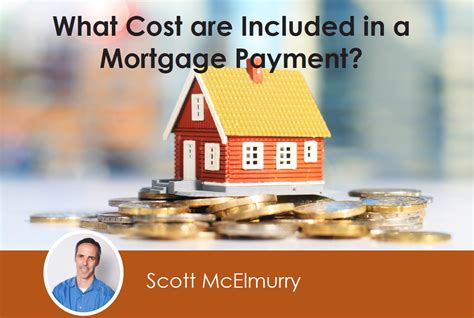 The Mortgage Payment What Costs Are Included