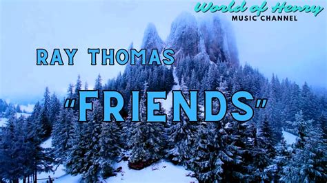 Ray Thomas Friends Worldofhenry 7907 Youtube