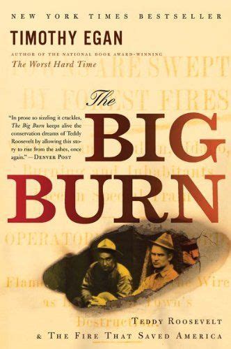 The Big Burn Teddy Roosevelt And The Fire That Saved America Teddy