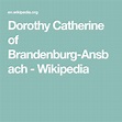 Dorothy Catherine of Brandenburg-Ansbach - Wikipedia | Ansbach, Dorothy ...