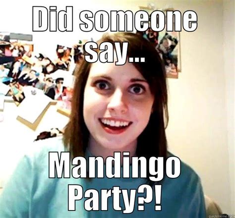 Mandingo Party Quickmeme