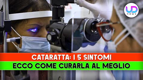 Cataratta I Sintomi Ecco Come Curarla Ud News