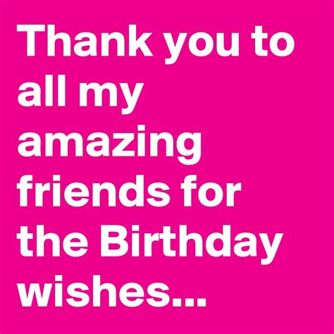 Thank You To All My Amazing Friends For The Birthday Wishes Post