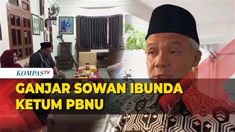 Momen Ganjar Pranowo Pamit Ke Ibunda Ketum PBNU YouTube