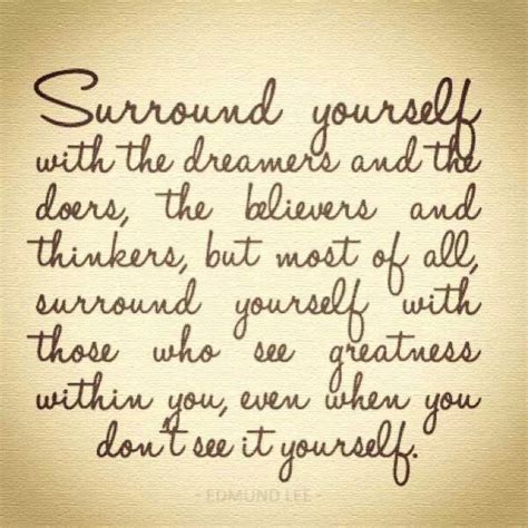 Surround Yourself With The Dreamers And The Doers Pictures Photos