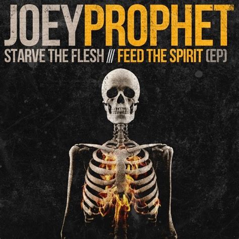 Joey Prophet Starve The Flesh Feed The Spirit Rapzilla