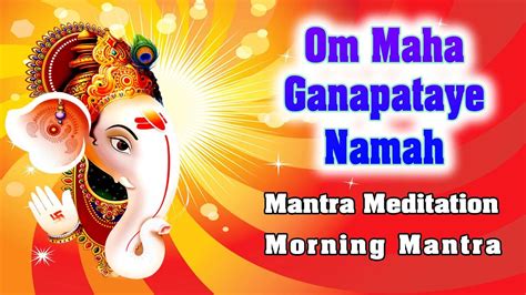 Morning Mantra Om Maha Ganapataye Namaha Shree Ganesh Mantra
