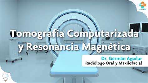 Diferencia entre Tomografía Computarizada y Resonancia Magnética Tu