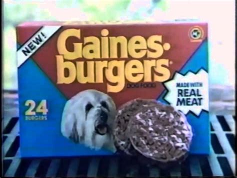And all you have to do is use the order form on this page and i'll come and live with you. GAINES BURGER!!!! 1981 - YouTube