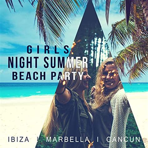 Girls Night Summer Beach Party Ibiza Marbella Cancun Lounge