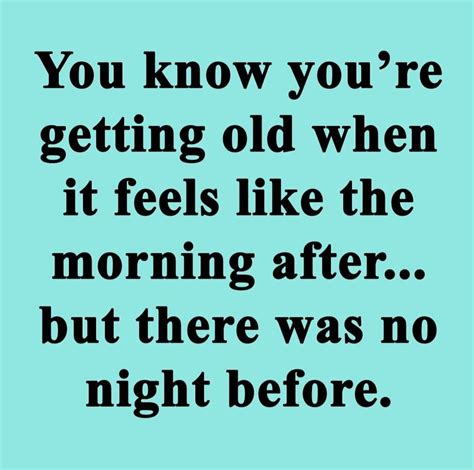 Words Of Wisdom Quotes Fact Quotes Humor Quotes Getting Older Quotes Motivational Quotes For