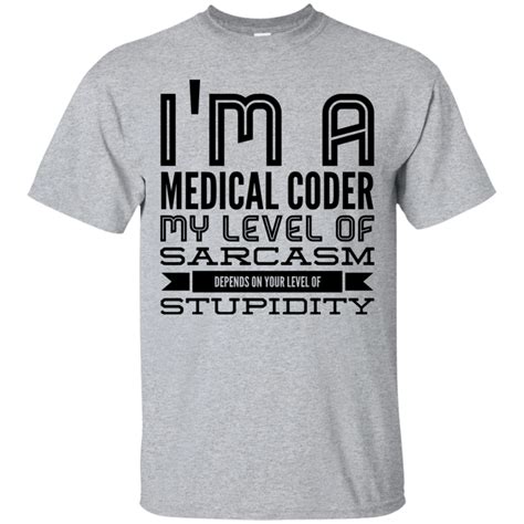 i m a medical coder my level of sarcasm depends on your level of stupidity tshirt medical