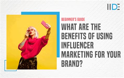 Top 11 Benefits Of Influencer Marketing In 2023 Guide Iide