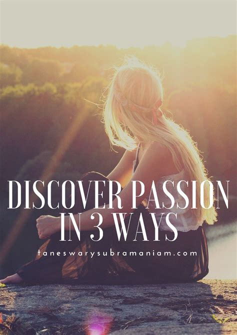 Passion 3 Ways To Discover Them Passion Self Development Finding