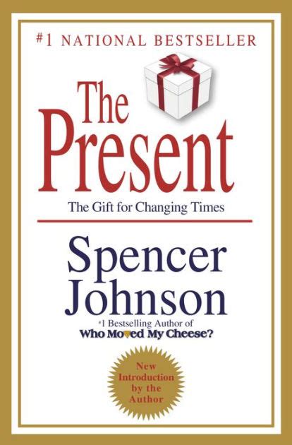 The Present The T For Changing Times By Spencer Johnson Hardcover