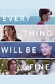 Every Thing Will Be Fine (2015) | FilmFed - Movies, Ratings, Reviews ...