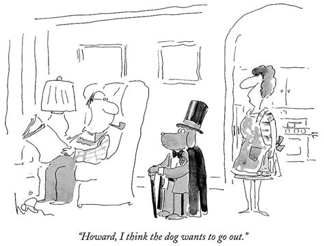 Howard I Think The Dog Wants To Go Out By Arnie Levin New Yorker