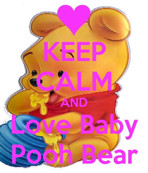 Keep Calm And Love Baby Pooh Bear Poster Jasminelumbreras2 Keep