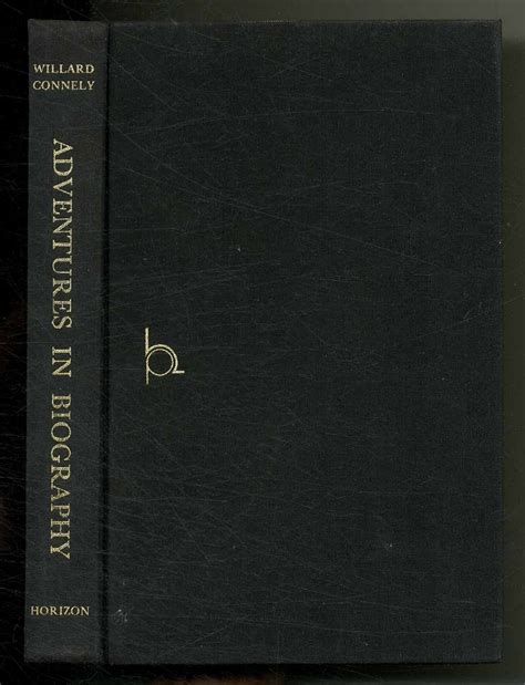 Adventures In Biography A Chronicle Of Encounters And Findings Von Connely Willard Near Fine