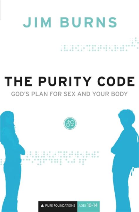 The Purity Code Gods Plan For Sex And Your Body Pure Foundations