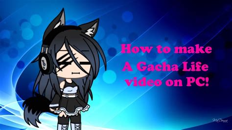 How To Make A Gacha Life Video On Pc Please Read