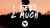 blackbear - i feel 2 much (Lyrics) - YouTube