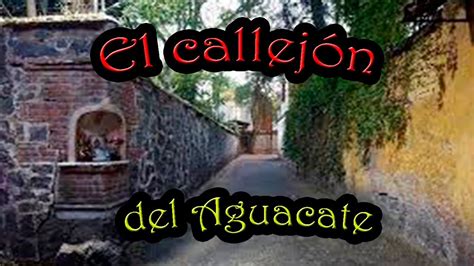 El CallejÓn Del Aguacate Leyenda Urbana Peregrino Del Terror Youtube