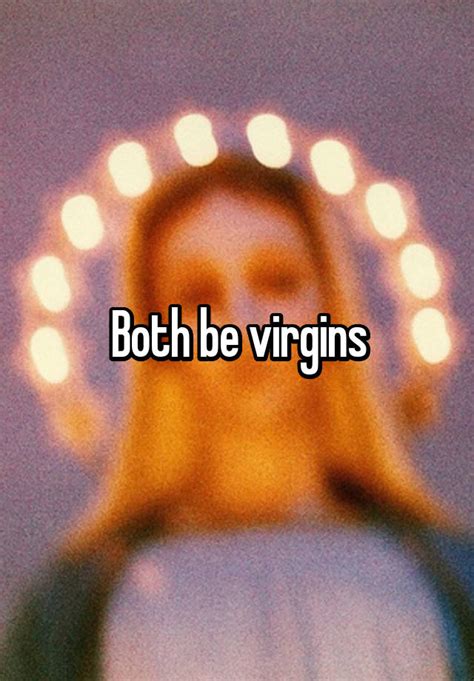 Both Be Virgins