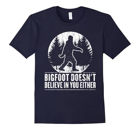 Funny Sasquatch Shirt Bigfoot Doesnt Believe In You Either Art