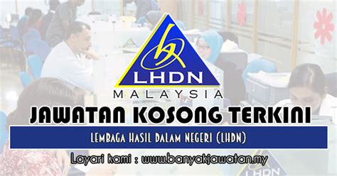 Terdapat lebih 10,000 jawatan terbaru dikemaskini setiap saat yang dibuka khas kepada rakyat malaysia. Jawatan Kosong di Lembaga Hasil Dalam Negeri (LHDN) - 15 ...