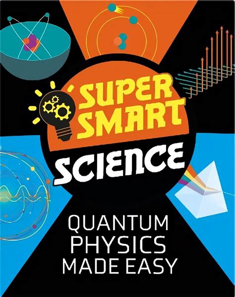 Super Smart Science Quantum Physics Made Easy Kaina Pigult