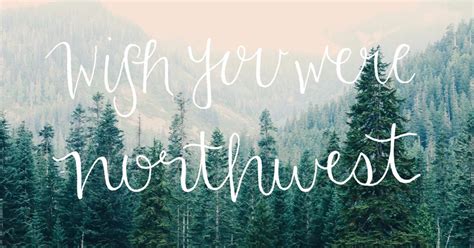 Wish You Were Northwest Style