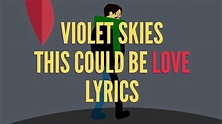 Violet Skies - This Could Be Love lyrics - YouTube