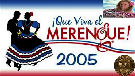 Que Viva El Merengue Que Viva El Merengue 2005 Youtube