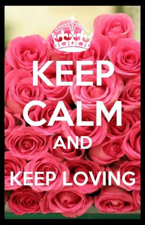 Keep Calm And Keep Loving Pictures Photos And Images For Facebook